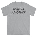 Tired As A Mother Tee